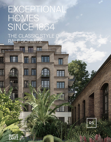 Exceptional Homes Since 1864: The Classic Style of Ralf Schmitz, Volume 2