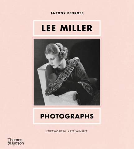 Lee Miller: Photographs by Antony Penrose