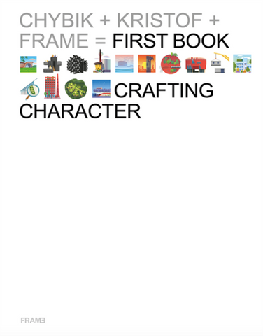 Crafting Character: The Architectural Practice of Chybik + Kristof by Francois-Luc Giraldeau