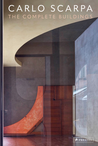 Carlo Scarpa: The Complete Buildings by Emiliano Bugatti