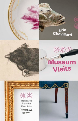 Museum Visits by Éric Chevillard, Daniel Levin Becker, Daniel Medin