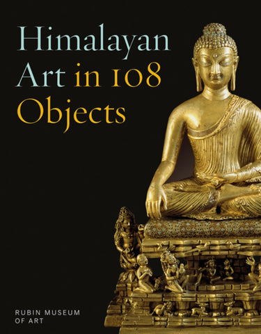 Himalayan Art in 108 Objects by Karl Debreczeny