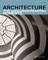 Architecture: The Groundbreaking Moments