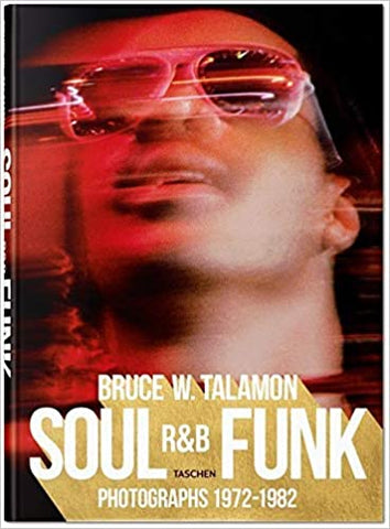Bruce W. Talamon. Soul. R&b. Funk. Photographs 1972-1982 by Pearl Cleage