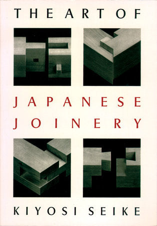 The Art of Japanese Joinery By KIYOSI SEIKE