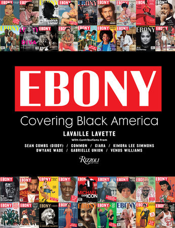 Ebony: Covering Black America by Lavaille Lavette