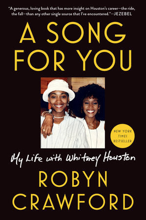 A Song for You MY LIFE WITH WHITNEY HOUSTON By ROBYN CRAWFORD