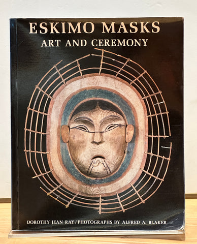 Eskimo Masks. Art and Ceremony by Dorothy Jean Ray