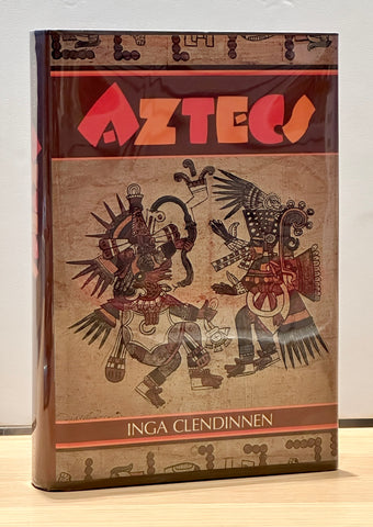 Aztecs: An Interpretation by Inga Clendinnen
