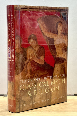The Oxford Dictionary of Classical Myth and Religion by Simon Price and Emily Kearns