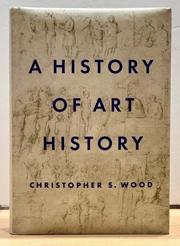 A History of Art History by Christopher S. Wood