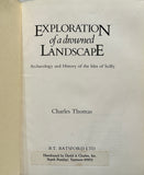 Exploration Of A Drowned Landscape: Archaeology And History Of The Isles Of Scilly by Charles Thomas