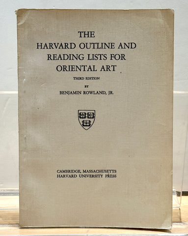 The Harvard Outline and Reading Lists for Oriental Art by Benjamin Rowland, Jr.