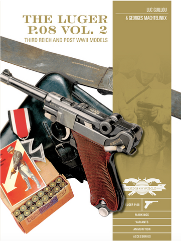 The Luger P.08, Vol. 2: Third Reich and Post-WWII Models  by Luc Guillou