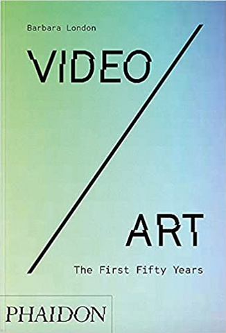Video/Art: The First Fifty Years by Barbara London