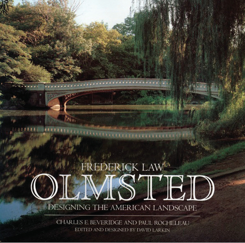 Frederick Law Olmsted: Designing the American Landscape by Charles E. Beveridge