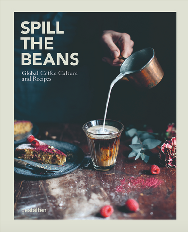 Spill the Beans: Global Coffee Culture and Recipes by Lani Kingston