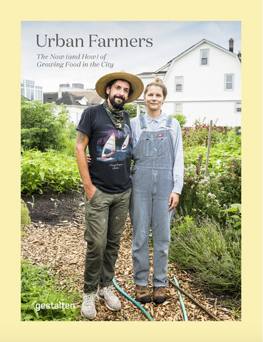 Urban Farmers: The Now (and How) of Growing Food in the City by Valery Rizzo