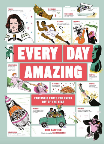 Every Day Amazing: Fantastic Facts for Every Day of the Year by Mike Barfield