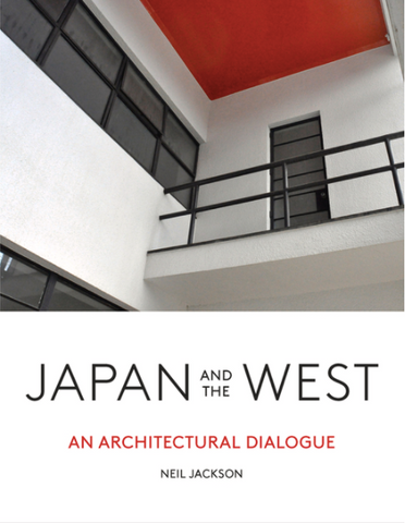 Japan and the West: An Architectural Dialogue by Neil Jackson