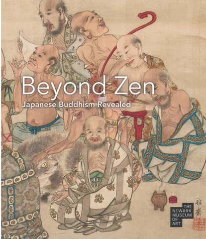 Beyond Zen: Japanese Buddhism Revealed: The Newark Museum of Art