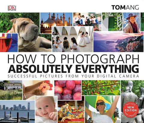 How to Photograph Absolutely Everything by Tom Ang