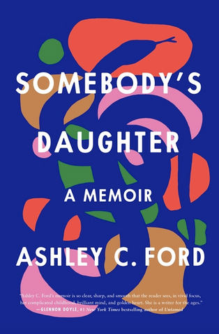 Somebody's Daughter: A Memoir by Ashley C. Ford