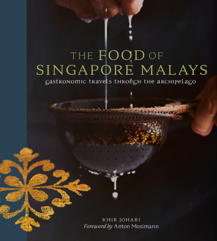 The Food of Singapore Malays: Gastronomic Travels Through the Archipelago