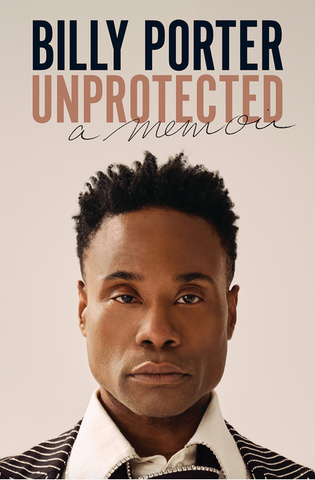 Unprotected: A Memoir by Billy Porter