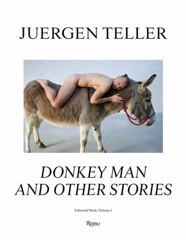 Juergen Teller: Donkey Man and Other Stories