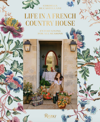 Life in a French Country House: Entertaining for All Seasons by Cordelia de Castellane