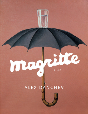 Magritte: A Life by Alex Danchev