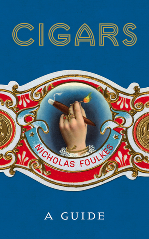 Cigars: A Guide by Nicholas Foulkes