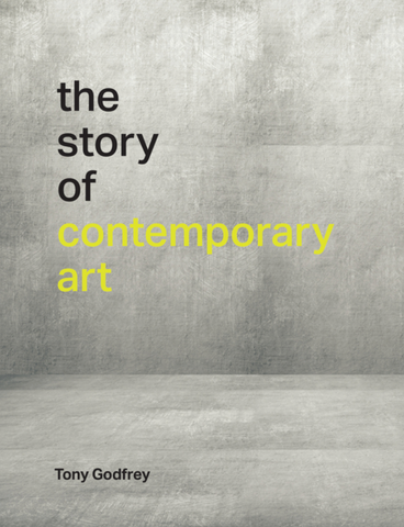 The Story of Contemporary Art by Tony Godfrey