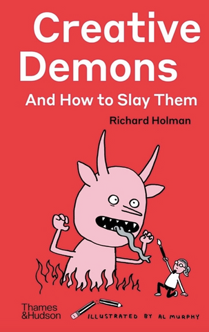 Creative Demons and How to Slay Them by Richard Holman