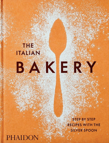 The Italian Bakery: Step-By-Step Recipes with the Silver Spoon