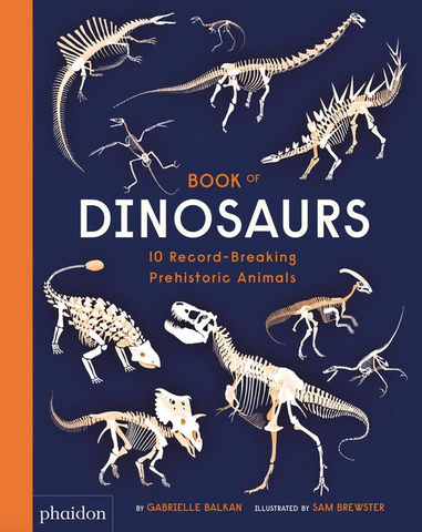 Book of Dinosaurs: 10 Record-Breaking Prehistoric Animals by Gabrielle Balkan