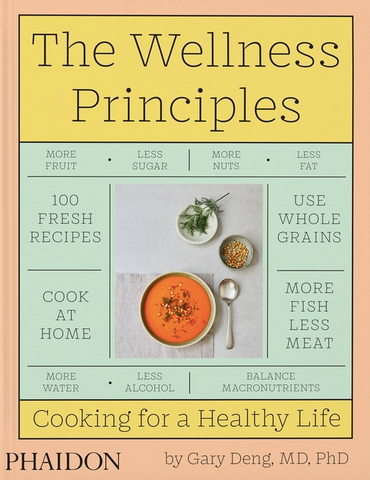 The Wellness Principles: Cooking for a Healthy Life by Gary Deng