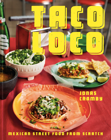 Taco Loco: Mexican Street Food from Scratch by  Jonas Cramby