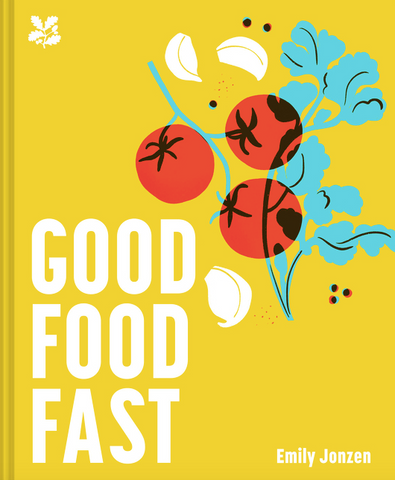 Good Food Fast: Delicious, Healthy Meals in 30 Minutes by Emily Jonzen