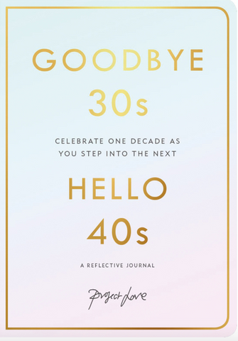 Goodbye 30s Hello 40s: A Reflective Journal