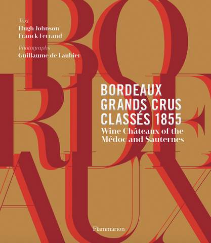 Bordeaux Grands Crus Classés 1855: Wine Châteaux of the Médoc and Sauternes