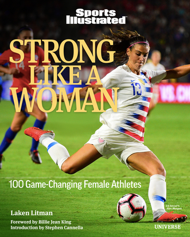 Strong Like a Woman: 100 Game-Changing Female Athletes by Laken Litman