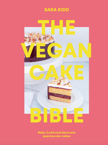 The Vegan Cake Bible: Bake, Build and Decorate Spectacular Vegan Cakes