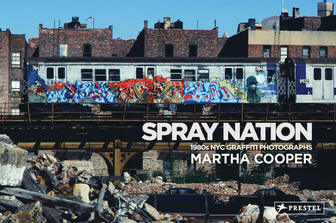 Spray Nation: 1980s NYC Graffiti Photos by  Martha Cooper