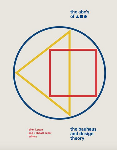 The Abc's of Triangle, Square, Circle: The Bauhaus and Design Theory