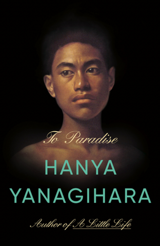 To Paradise by Hanya Yanagihara