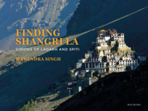 Finding Shangri-La: Visions of Ladakh and Spiti