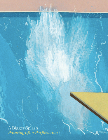 A Bigger Splash: Painting After Performance