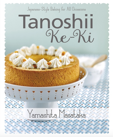 Tanoshii Ke-KI: Japanese-Style Baking for All Occasions